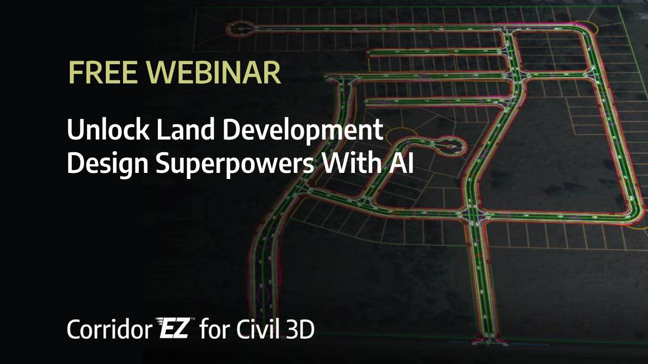 Unlock Land Development Design Superpowers with AI: Free Corridor EZ for Civil 3D Webinar